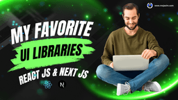 My Top Favorite Frontend UI Libraries for React and Next.js and What Makes These Libraries Stand Out From the Rest